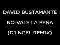David Bustamante - No Vale La Pena